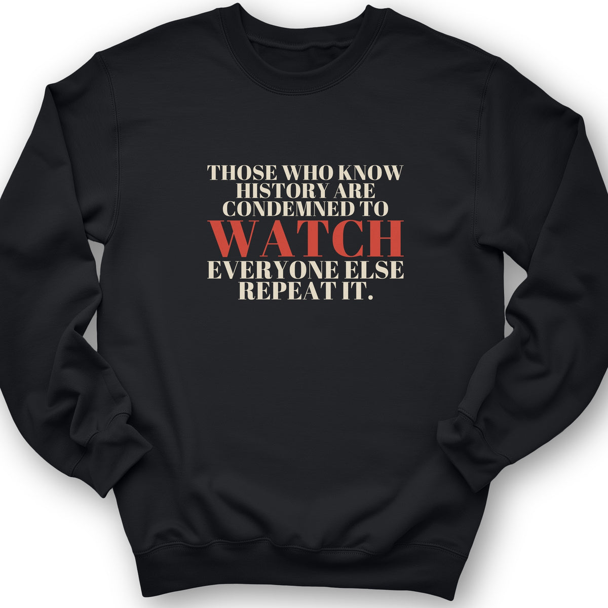 Condemned To Watch Santayana Crewneck