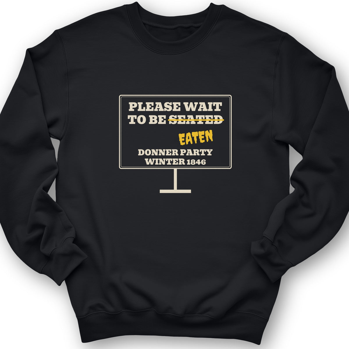Donner Party Please Wait To Be Eaten Crewneck