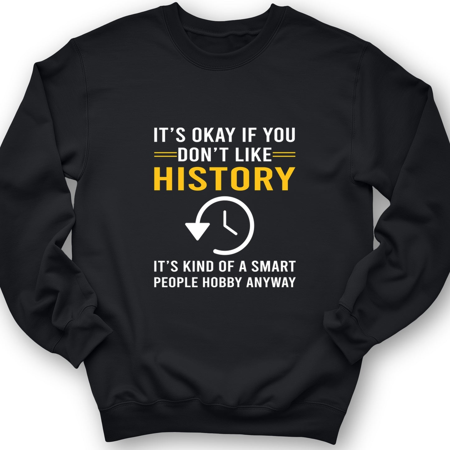 It's OK If You Don't Like History Crewneck
