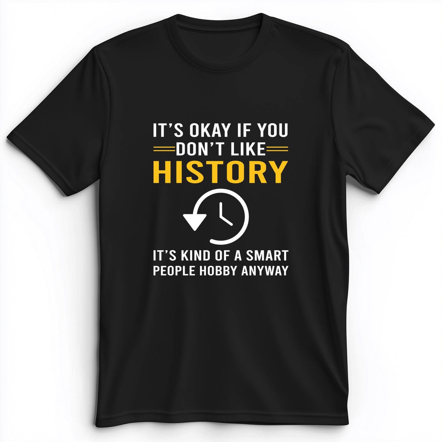 It's OK If You Don't Like History Premium Tee