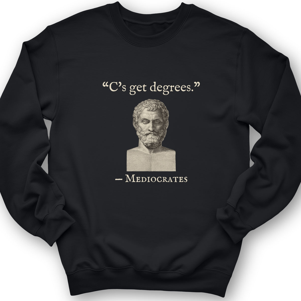 Mediocrates Cs Get Degrees Crewneck