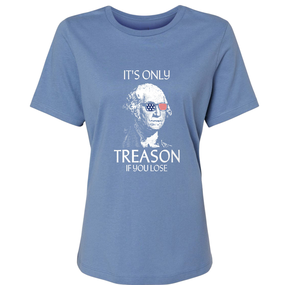 It's Only Treason If You Lose Women's T-Shirt