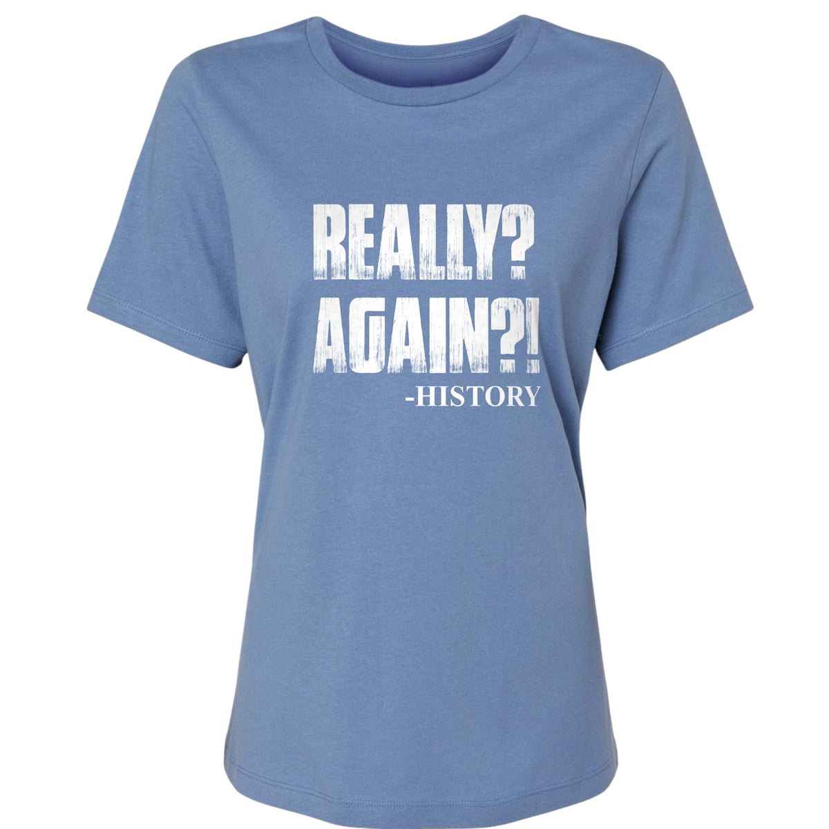 Really? Again? Women's T-Shirt
