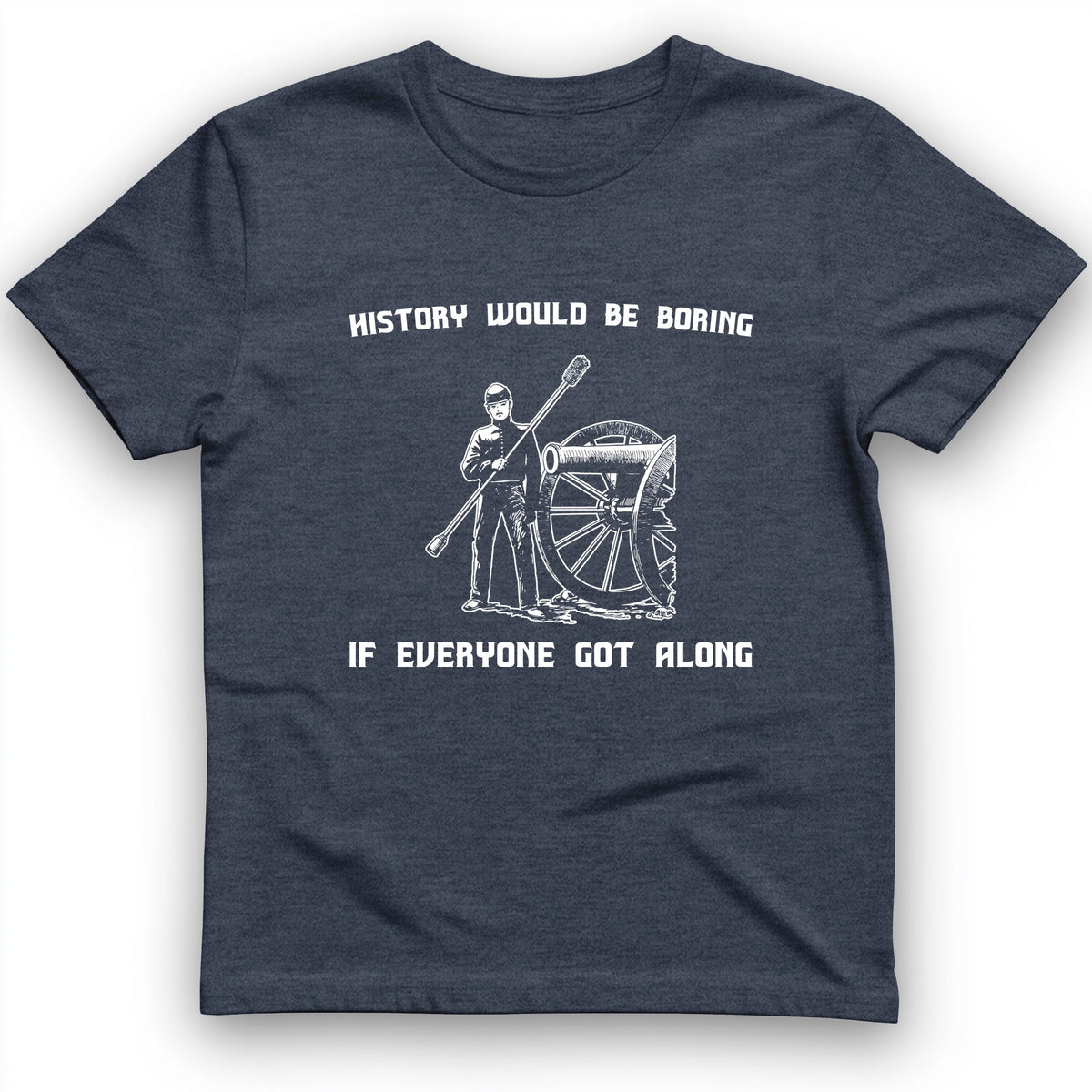 History Would Be Boring T-Shirt