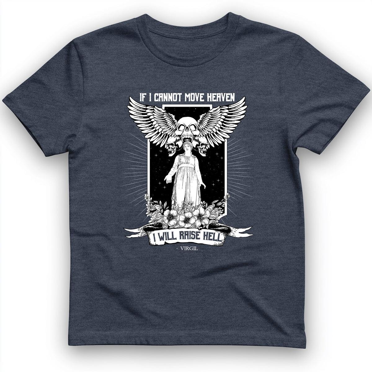 If I Cannot Move Heaven T-Shirt