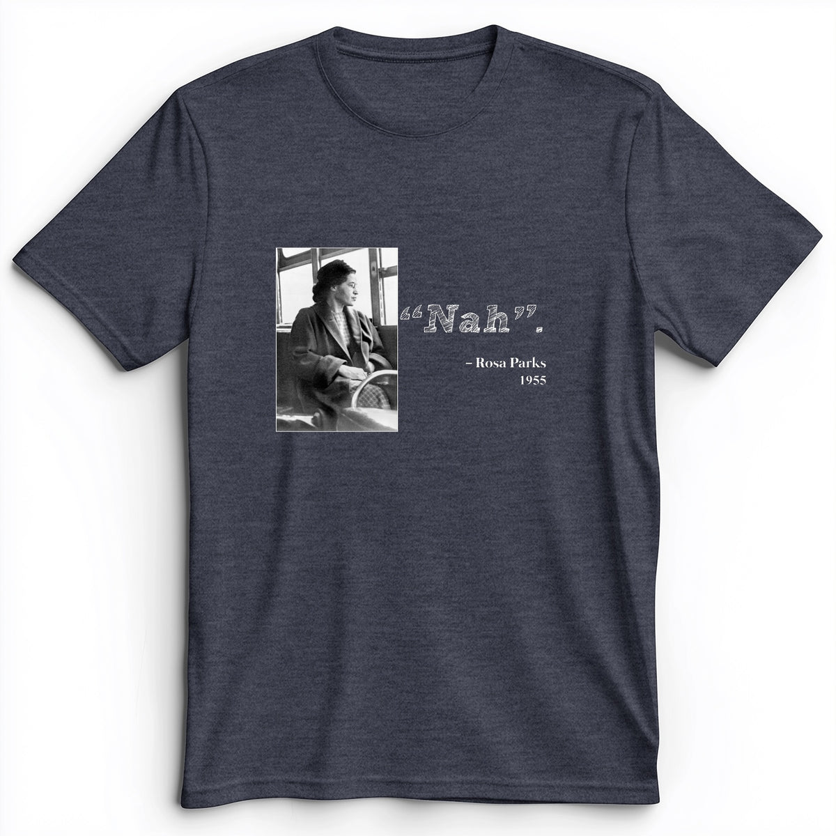 Rosa Parks "Nah" Premium Tee