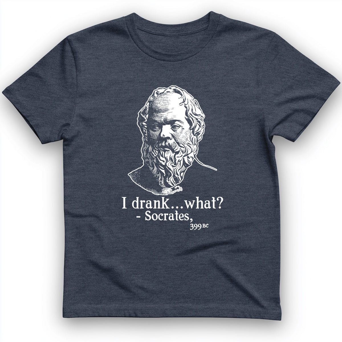 Socrates I Drank What T-Shirt
