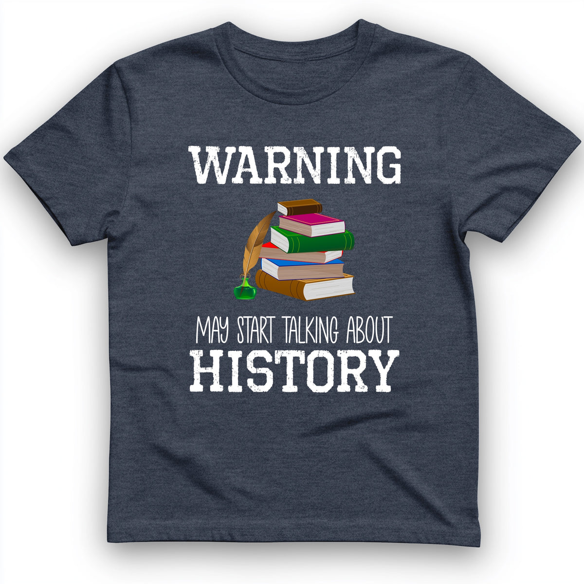 Warning May Start Talking About History T-Shirt