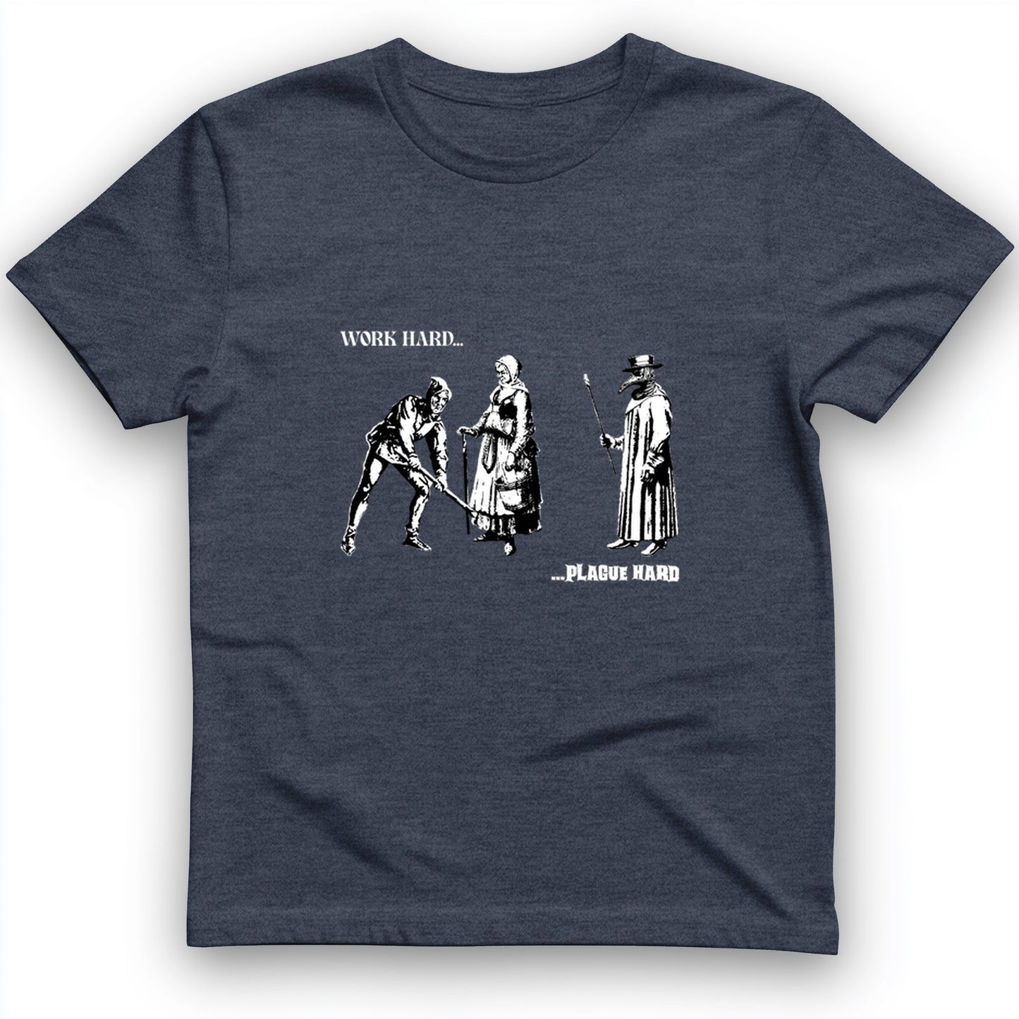 Work Hard Plague Hard T-Shirt