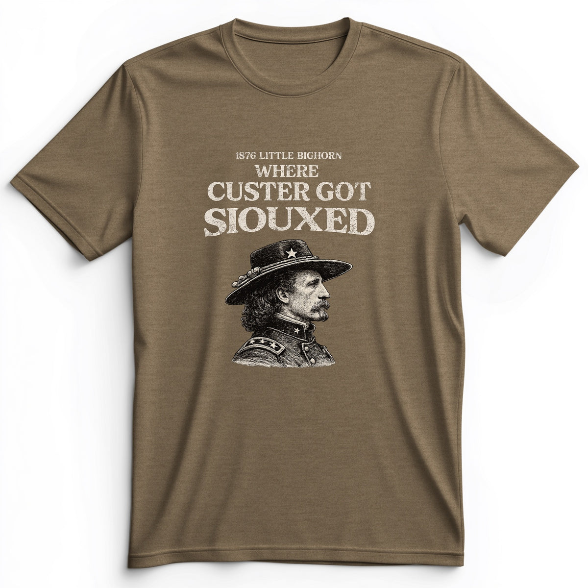 Custer Got Siouxed Premium Tee