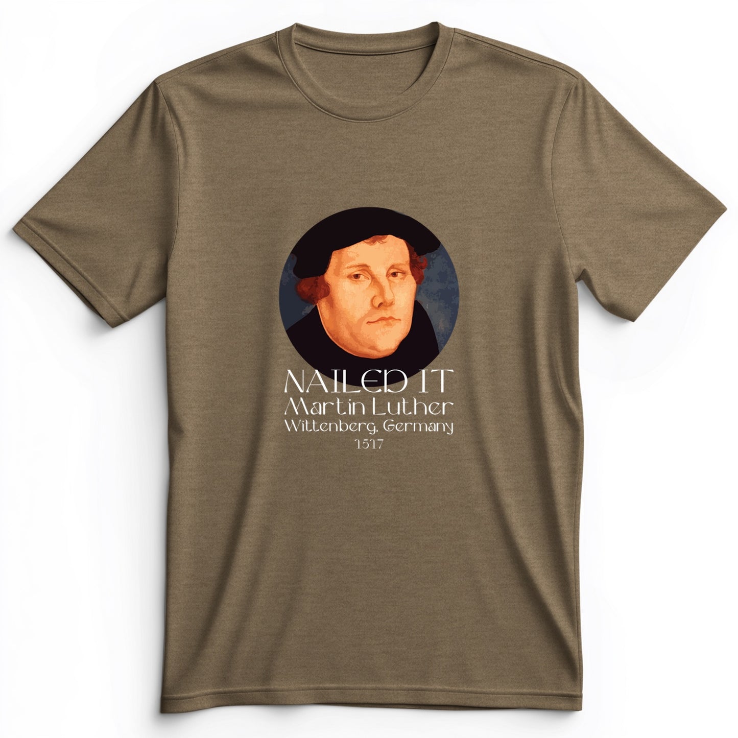 Martin Luther Nailed it Premium Tee