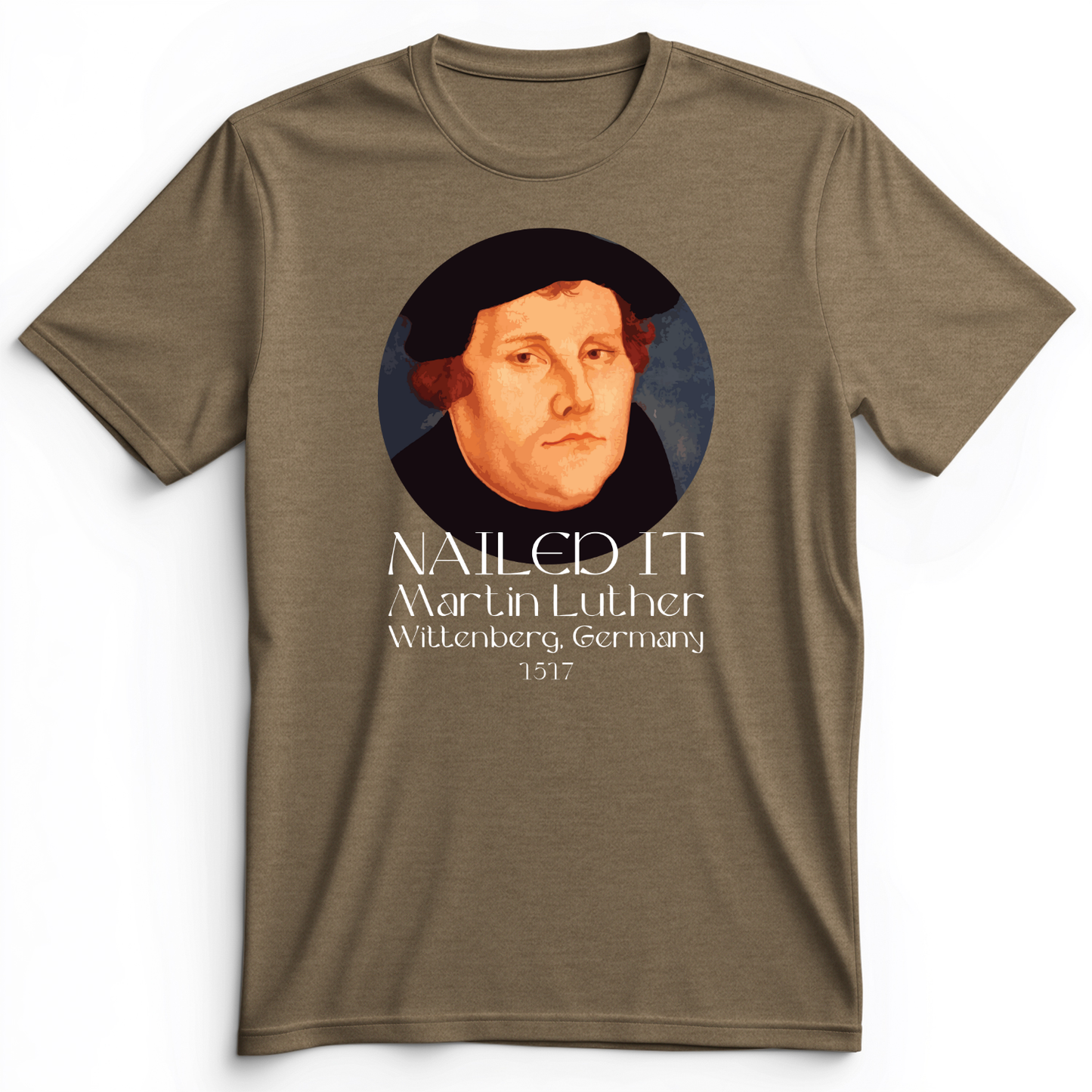 Martin Luther Nailed it Premium Tee