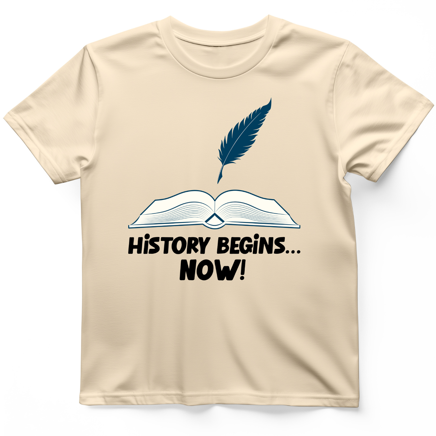 History Begins Now T-Shirt
