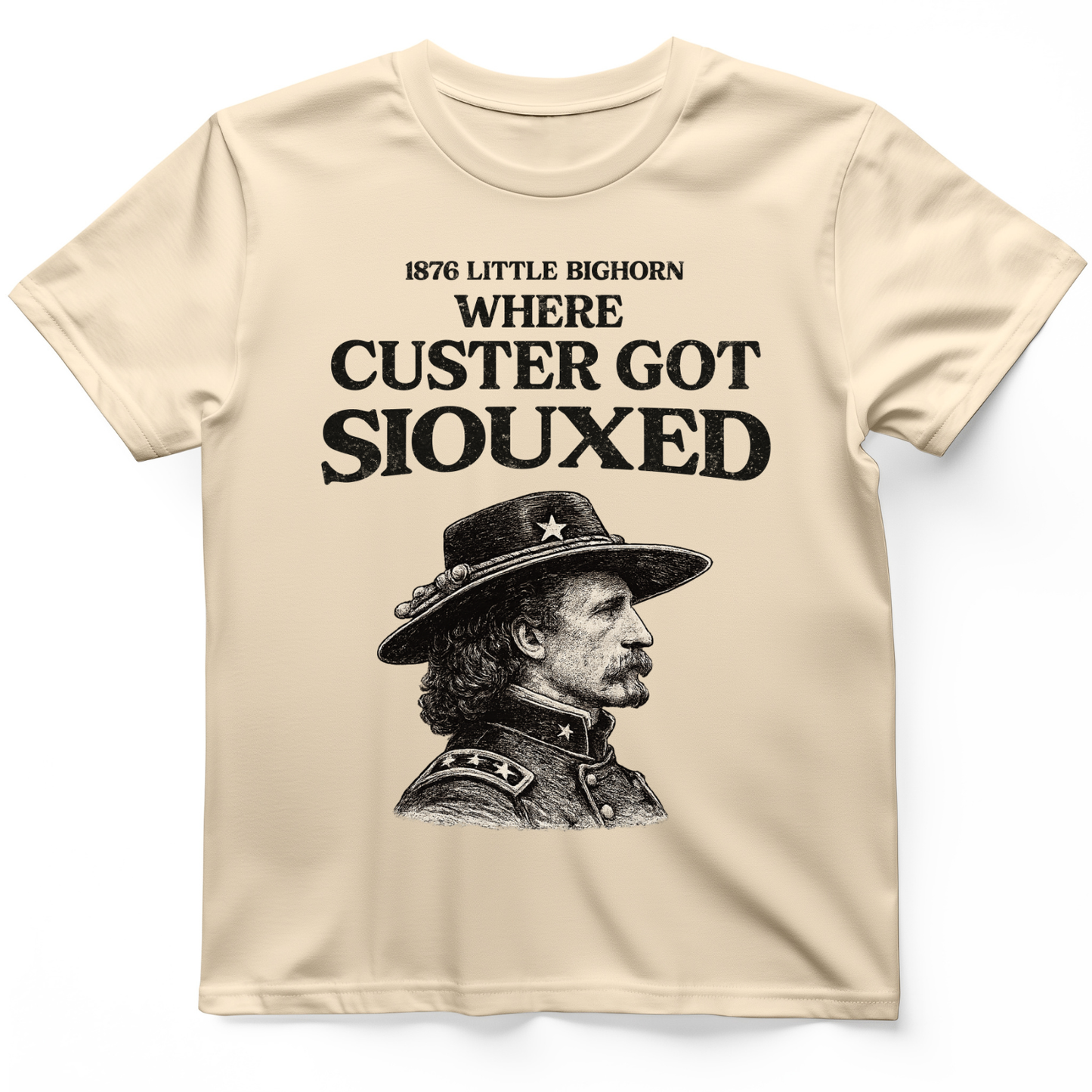 Custer Got Siouxed T-Shirt