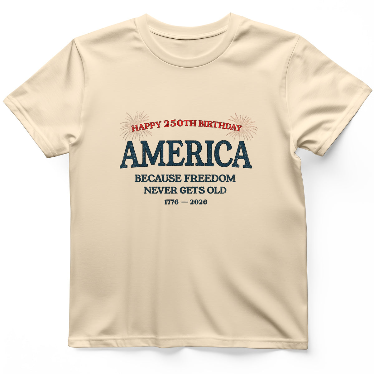 Freedom Never Gets Old T-Shirt