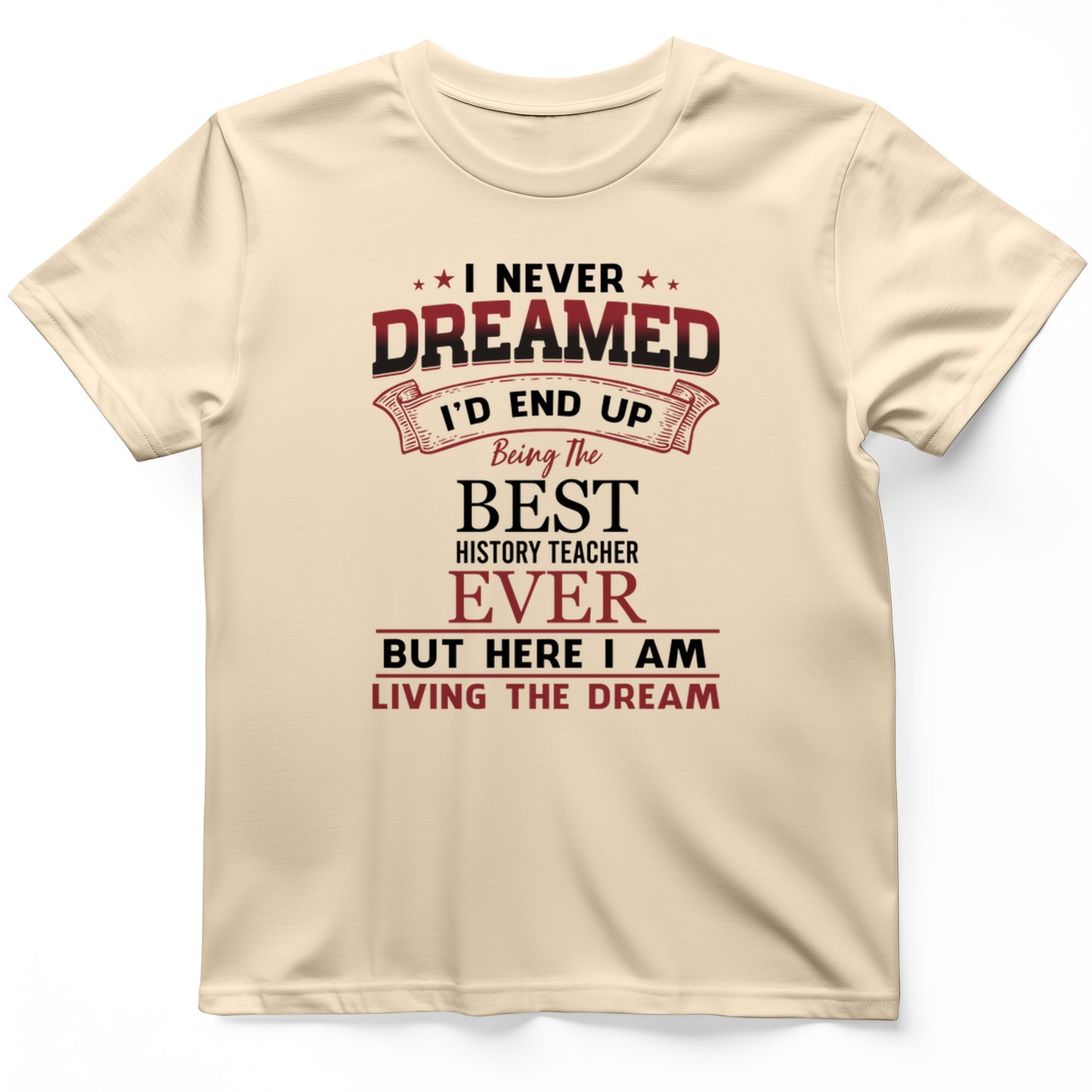 I Never Dreamed T-Shirt