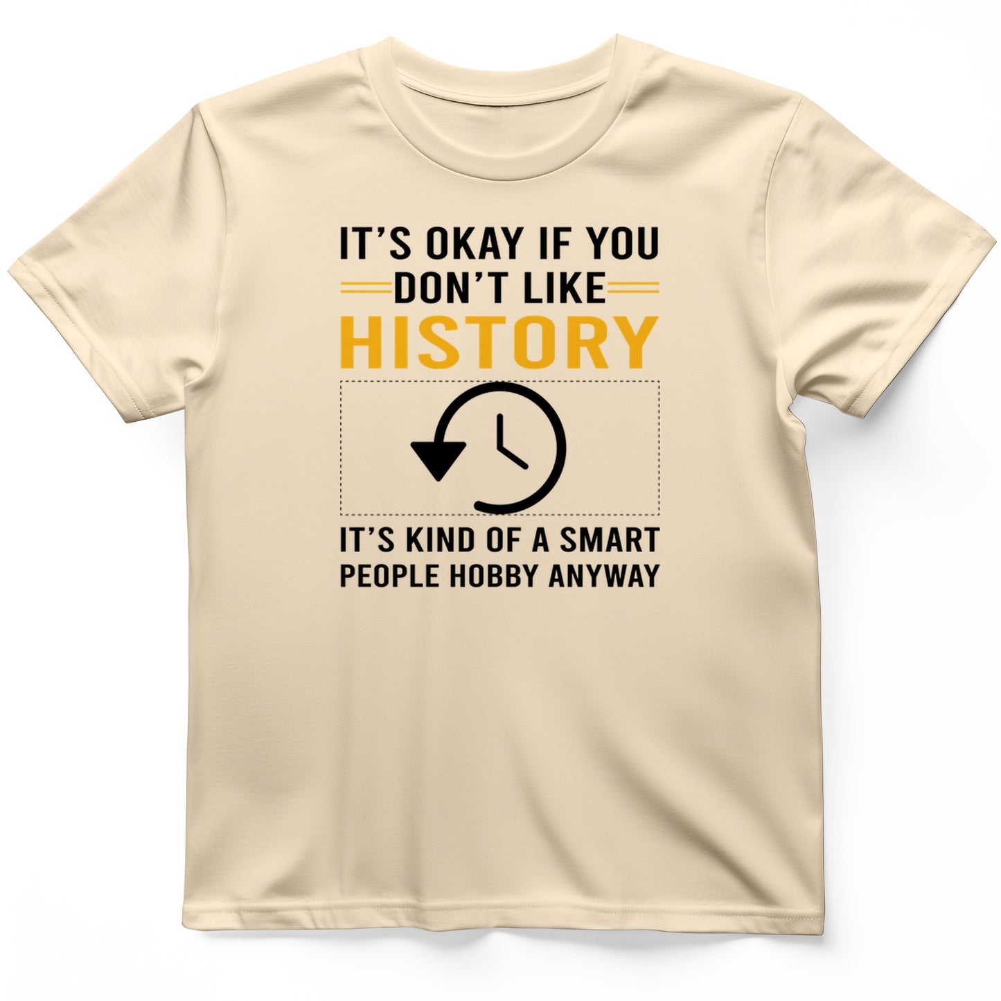 It's OK If You Don't Like History T-Shirt