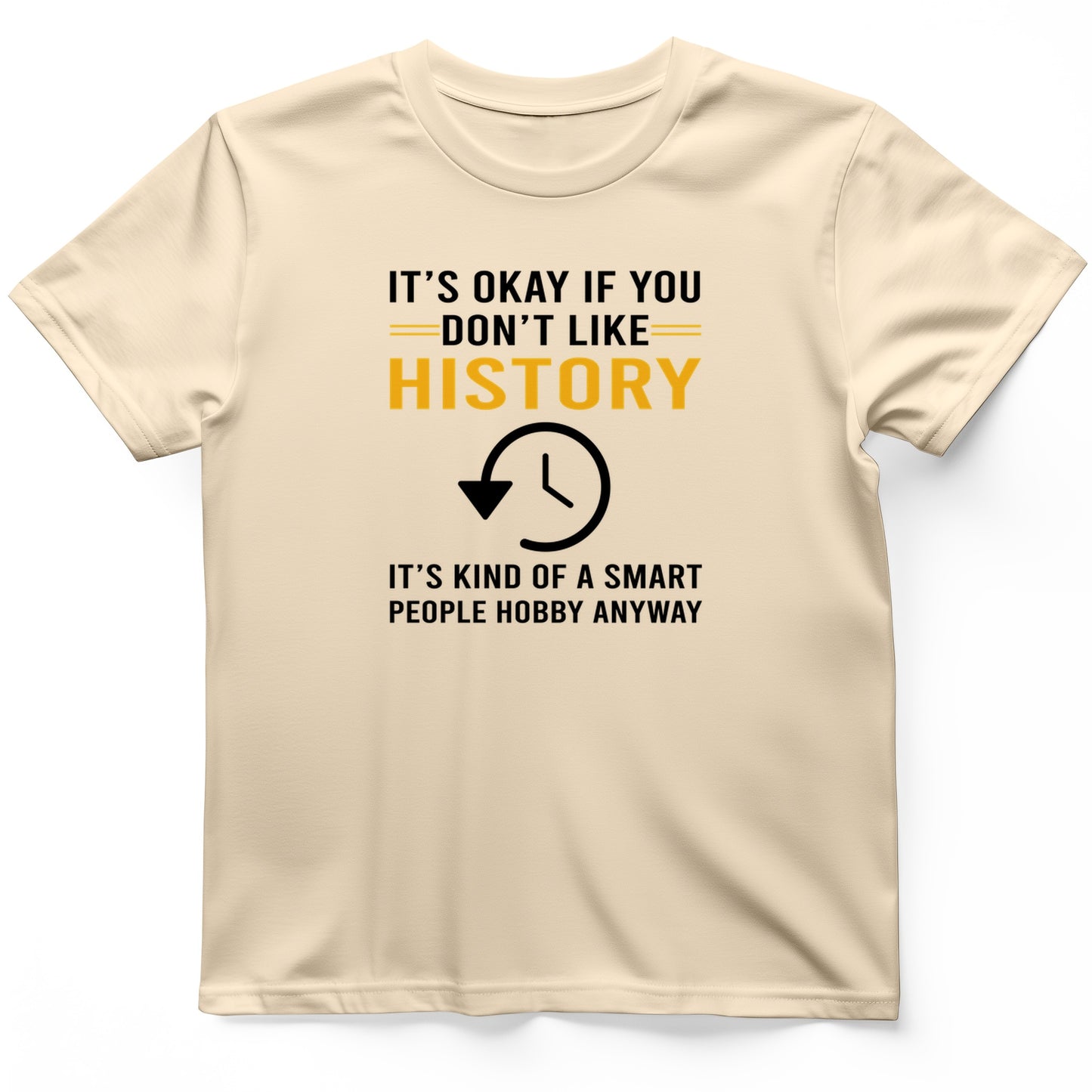 It's OK If You Don't Like History T-Shirt