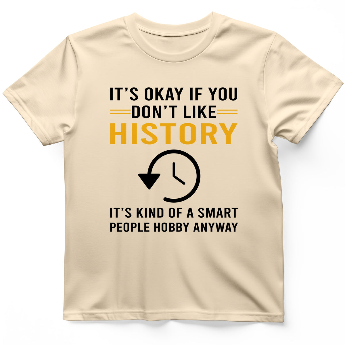 It's OK If You Don't Like History T-Shirt