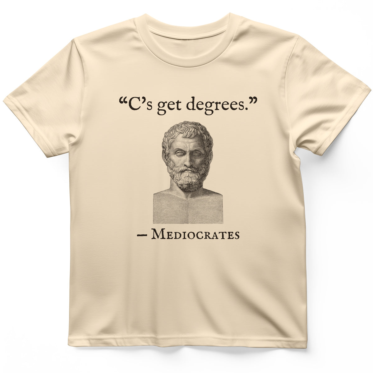 Mediocrates Cs Get Degrees T-Shirt