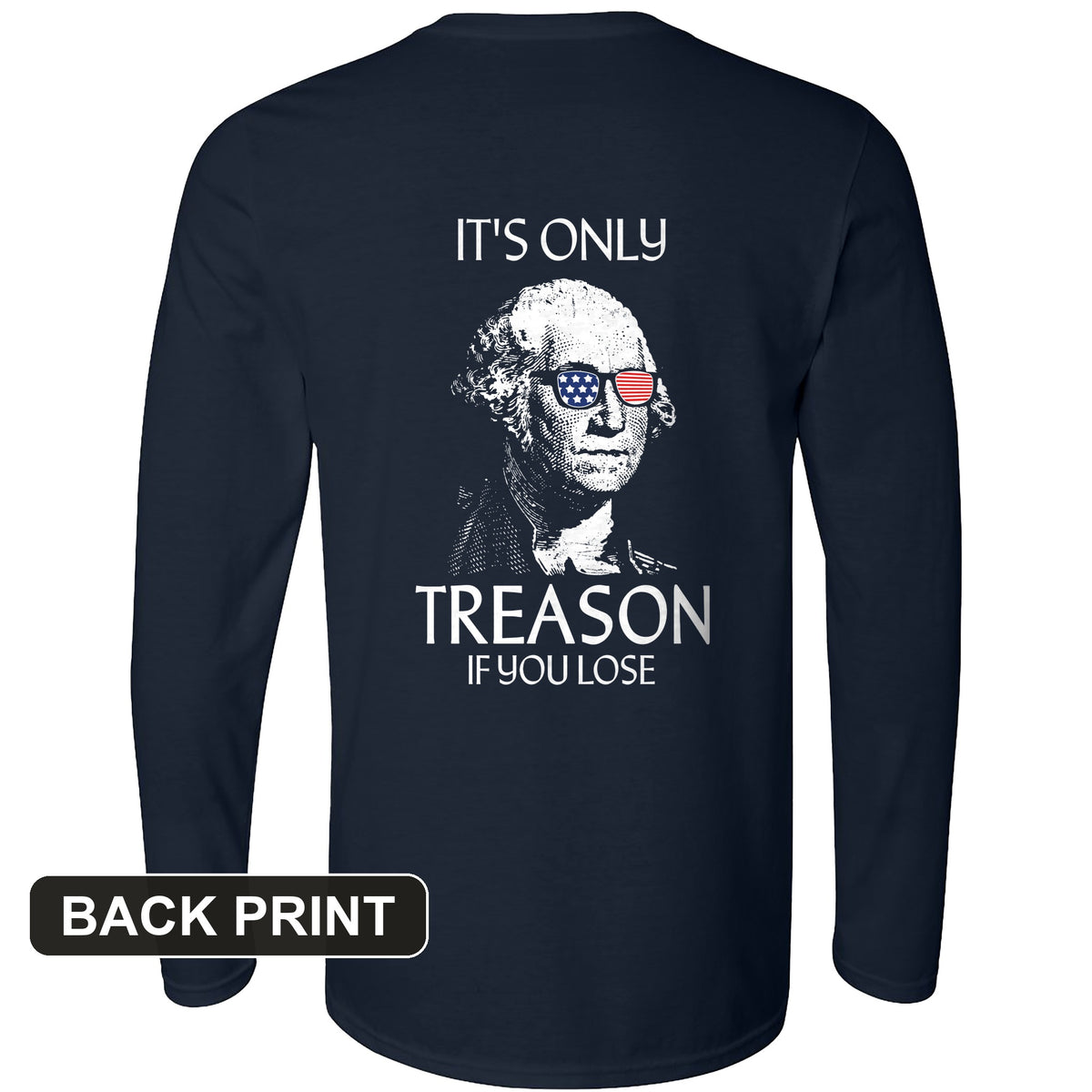 It's Only Treason If You Lose Back Print Long Sleeve T-Shirt