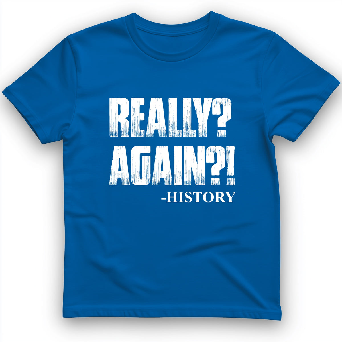 Really? Again? T-Shirt