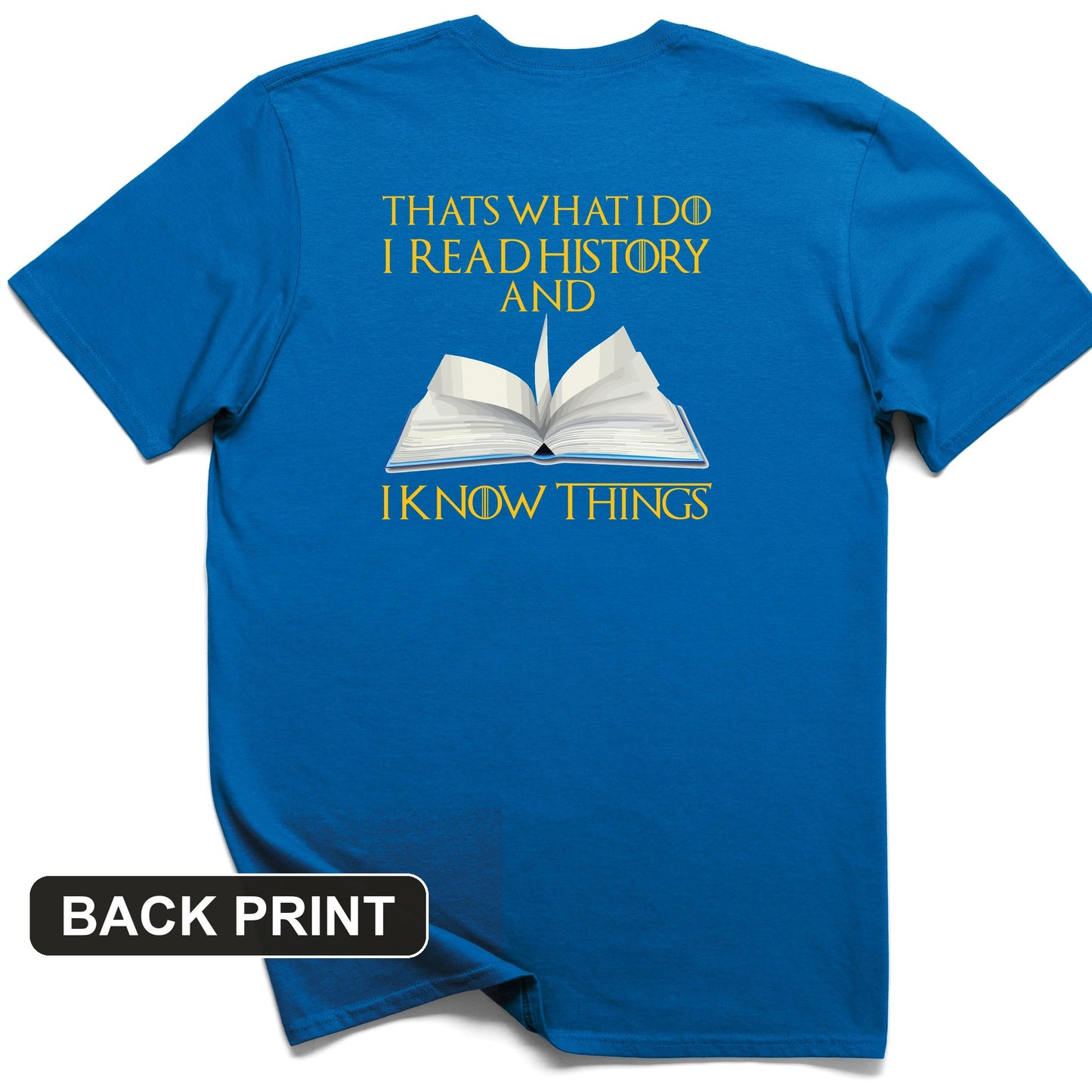 I Read History Back Print T-Shirt