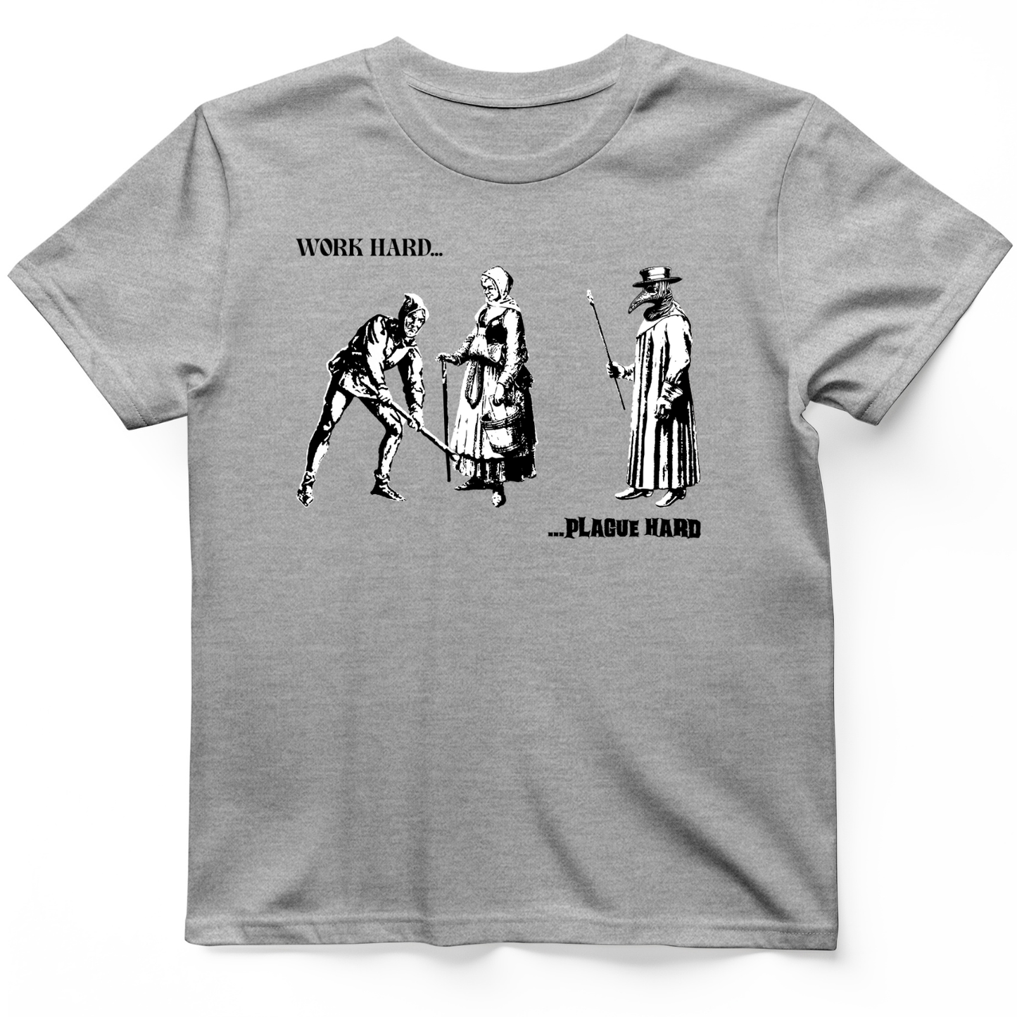 Work Hard Plague Hard T-Shirt