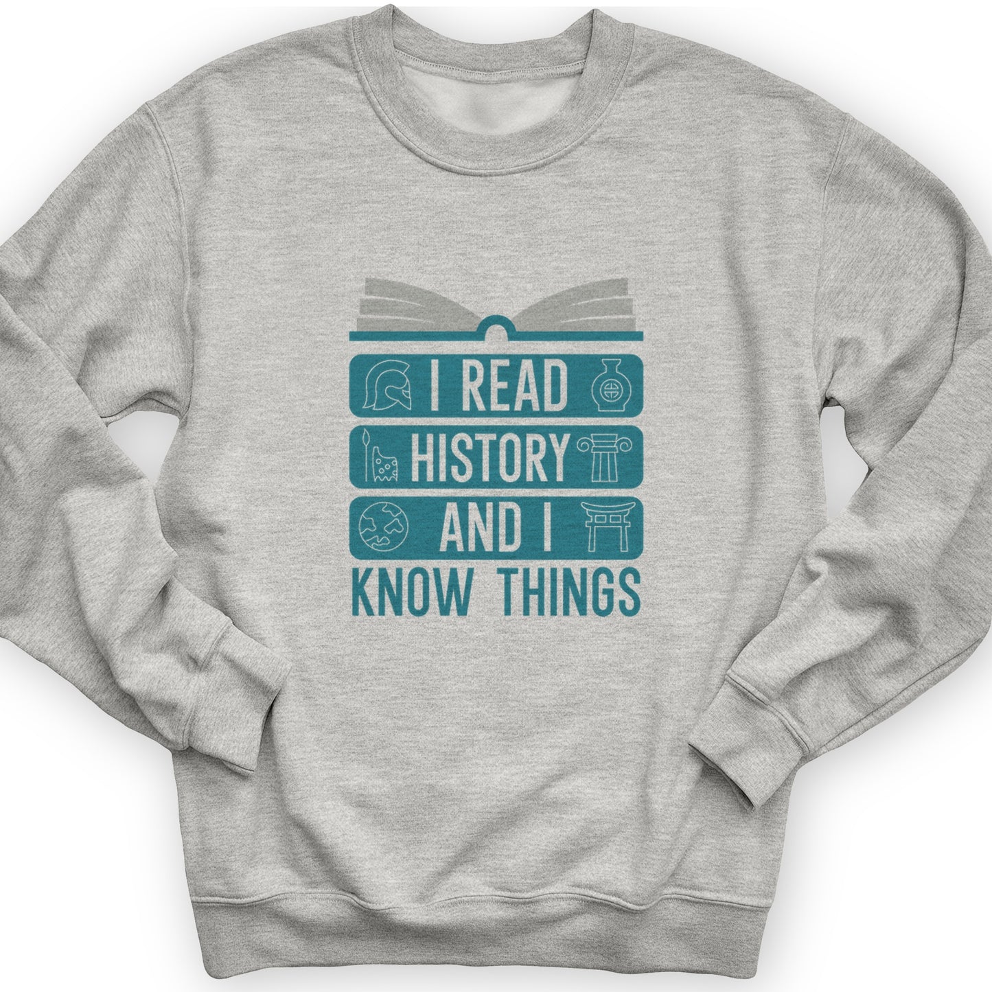 I Read History And Know Things Crewneck