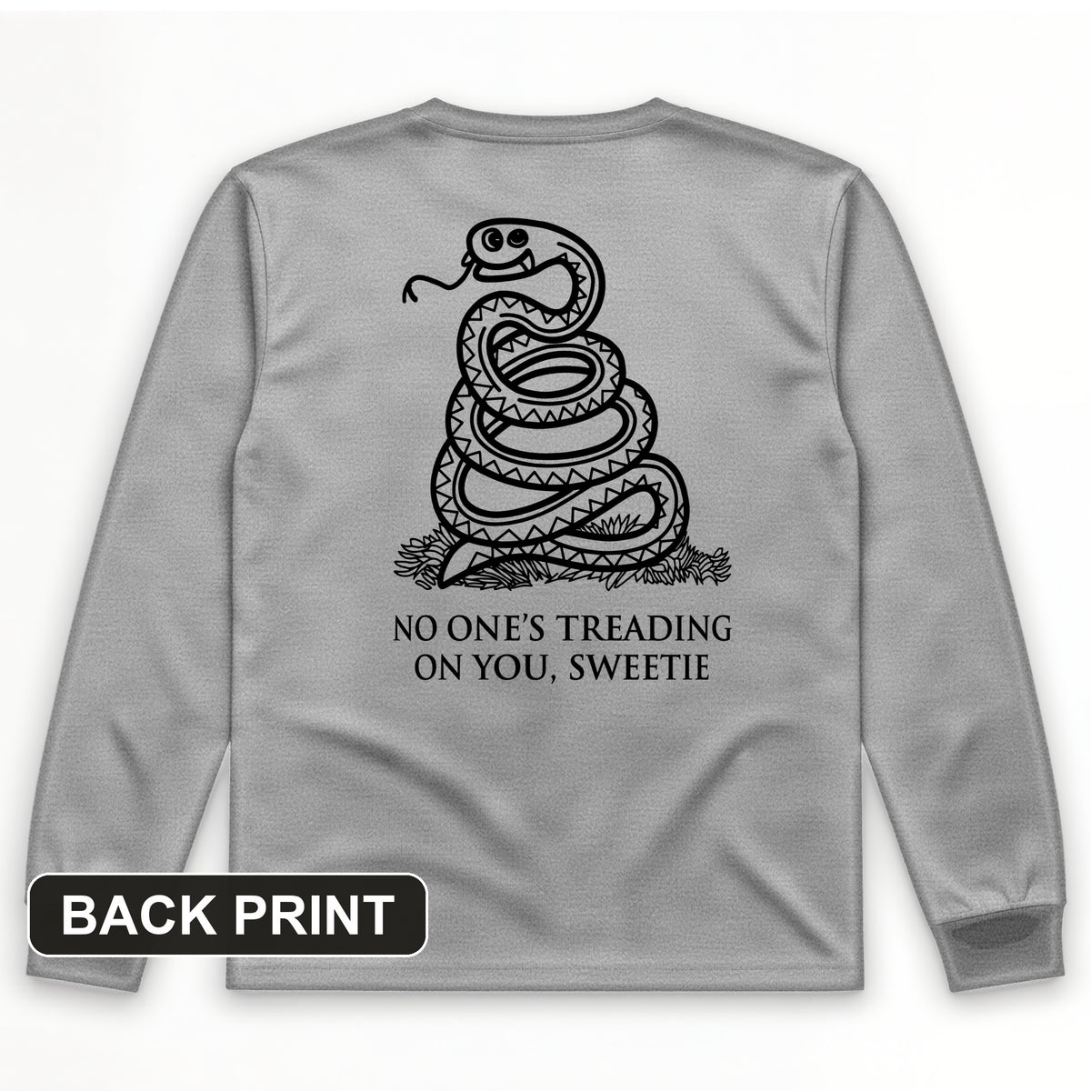 No One's Treading On You, Sweetie Back Print Long Sleeve T-Shirt