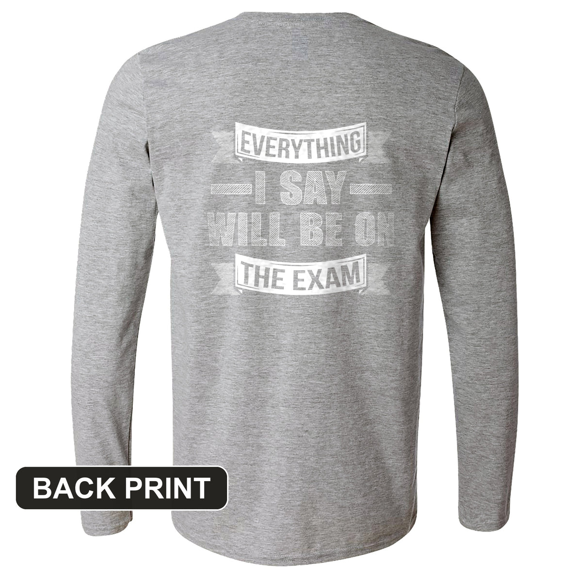 On the Exam Back Print Long Sleeve T-Shirt