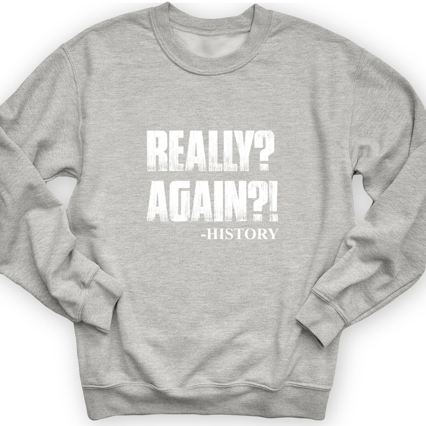 Really? Again? Crewneck