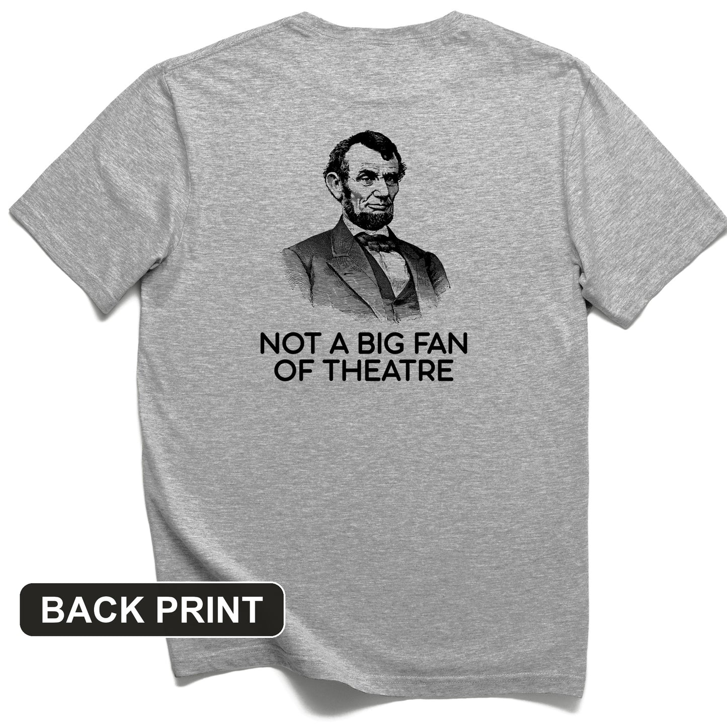 Not A Big Fan Of Theatre Back Print T-Shirt