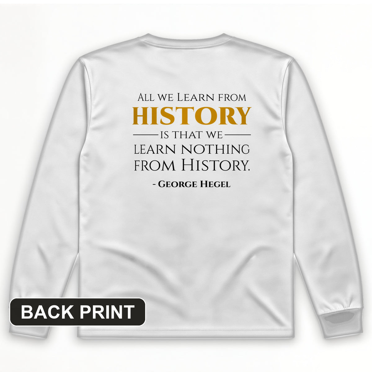 All That We Learn from History Back Print Long Sleeve T-Shirt