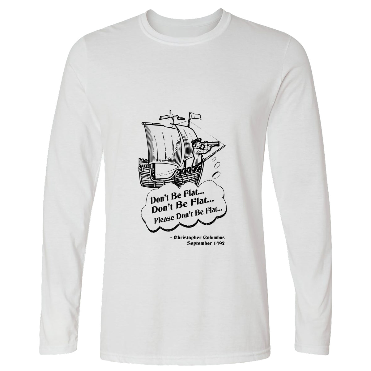 Columbus Don't Be Flat Long Sleeve T-Shirt