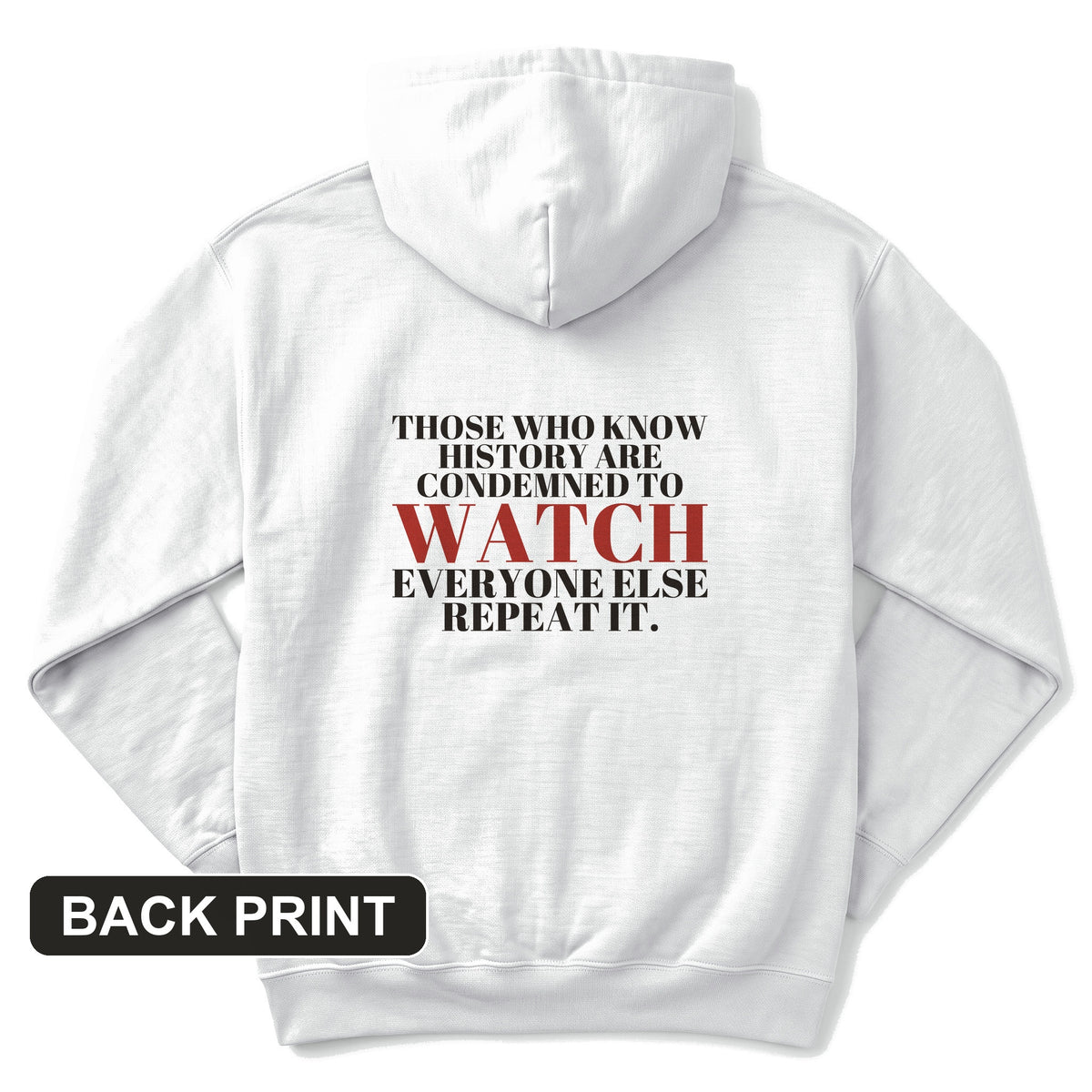 Condemned To Watch Santayana Back Print Hoodie