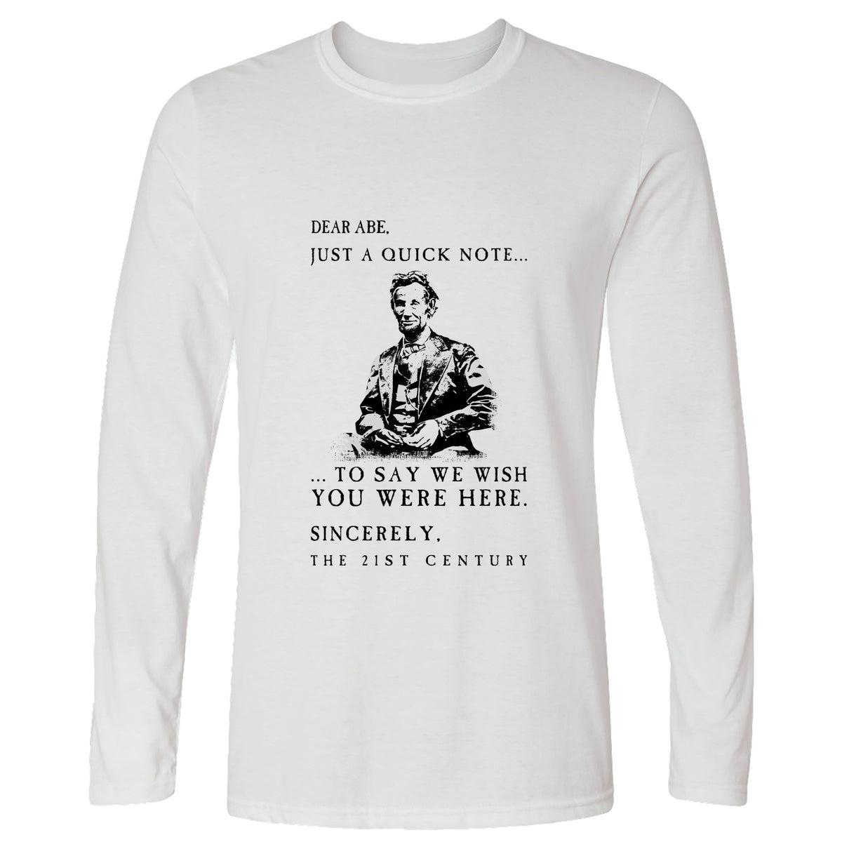 Dear Abe Long Sleeve T-Shirt