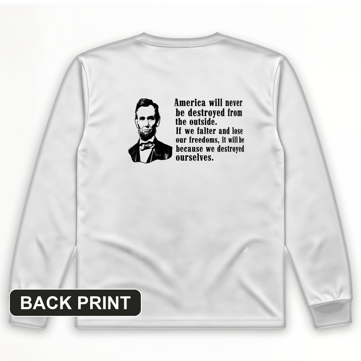 Destroyed Ourselves Lincoln Back Print Long Sleeve T-Shirt