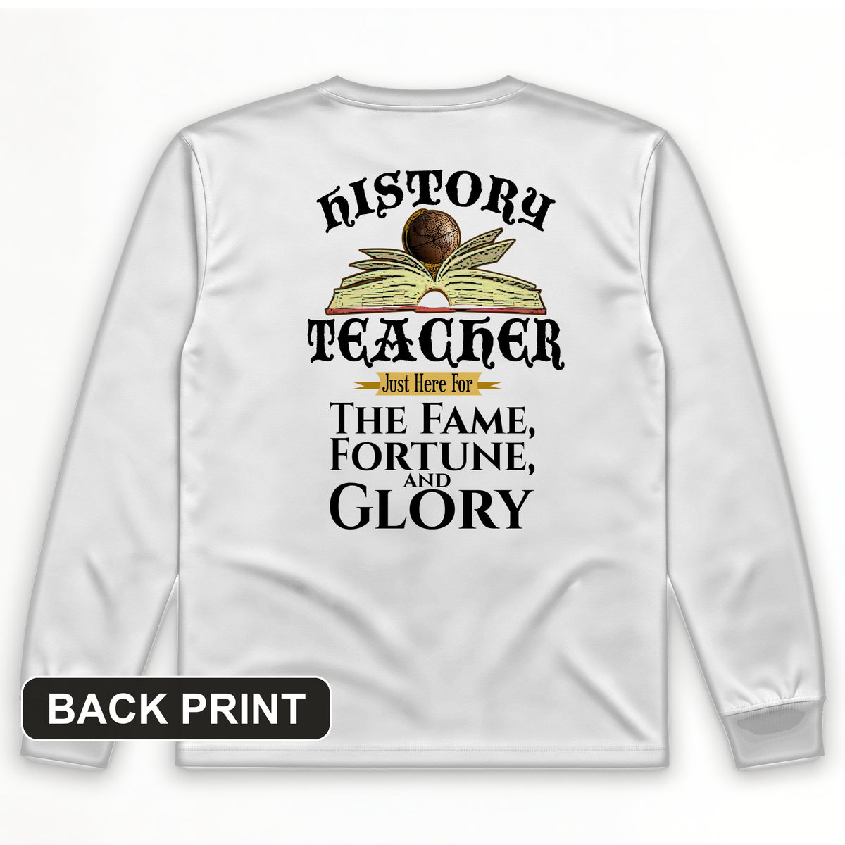 Fame Fortune Glory Back Print Long Sleeve T-Shirt