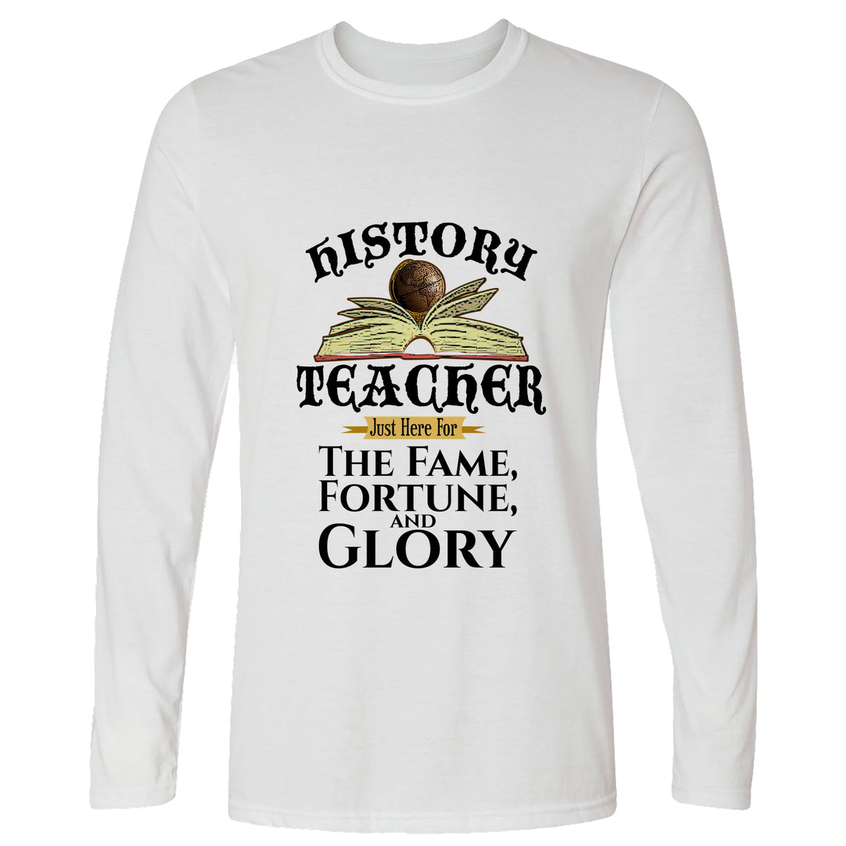 Fame Fortune Glory Long Sleeve T-Shirt