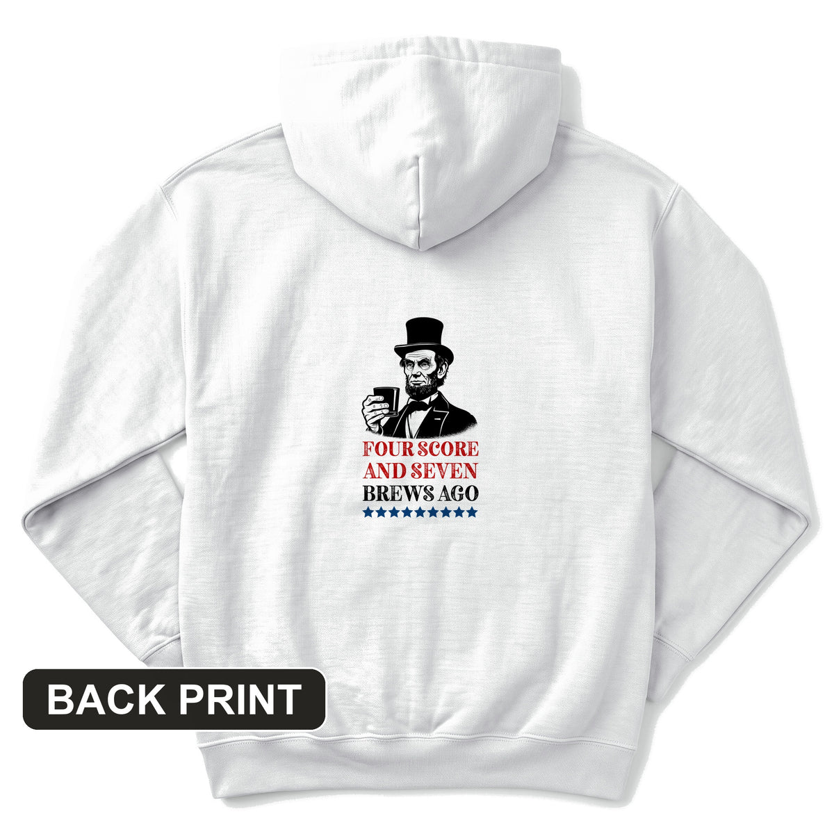 Four Score and Seven Brews Ago Back Print Hoodie