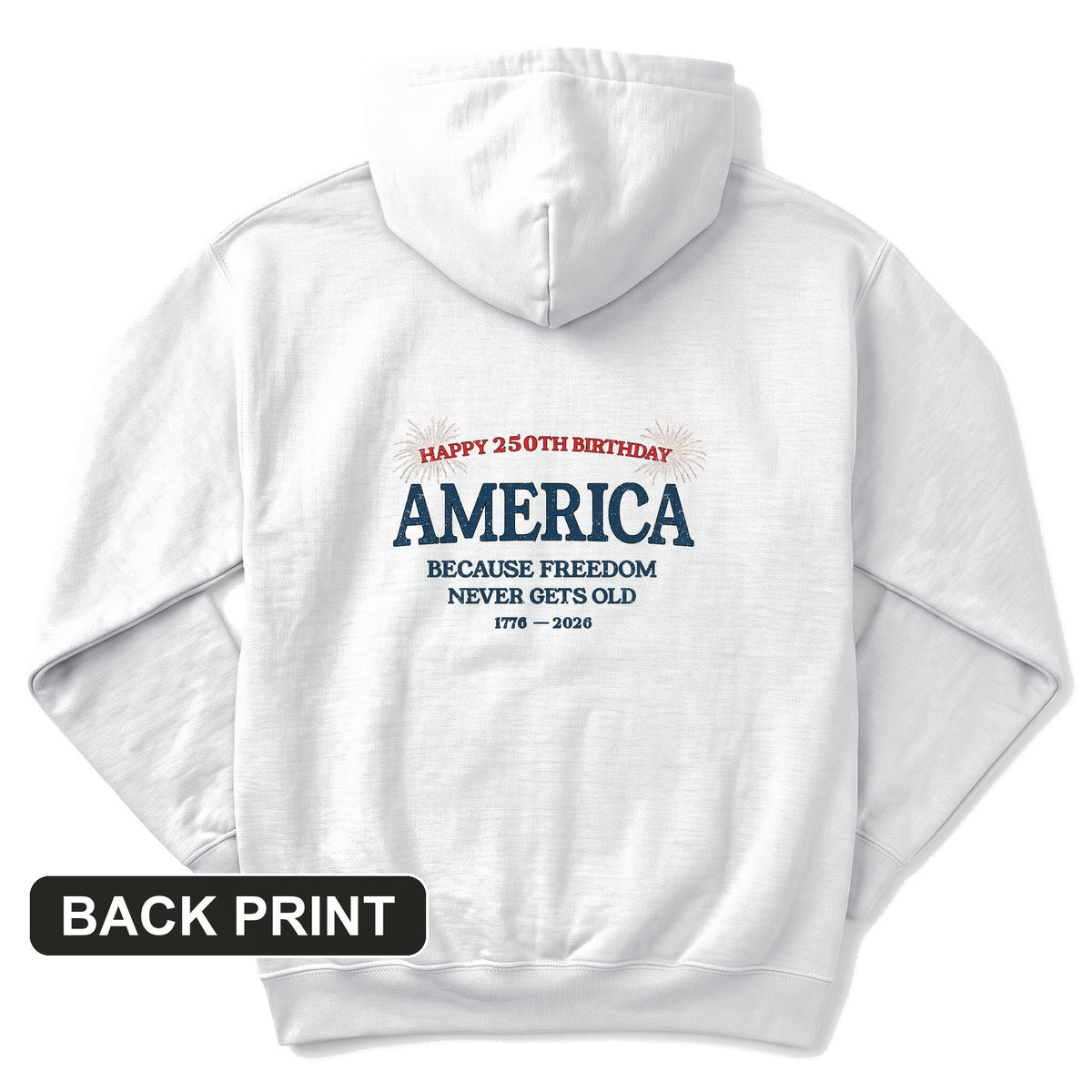 Freedom Never Gets Old Back Print Hoodie