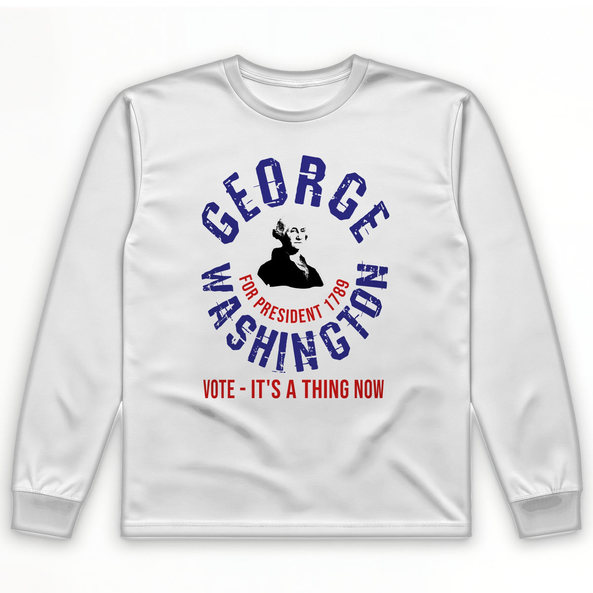 George Washington For President Long Sleeve T-Shirt