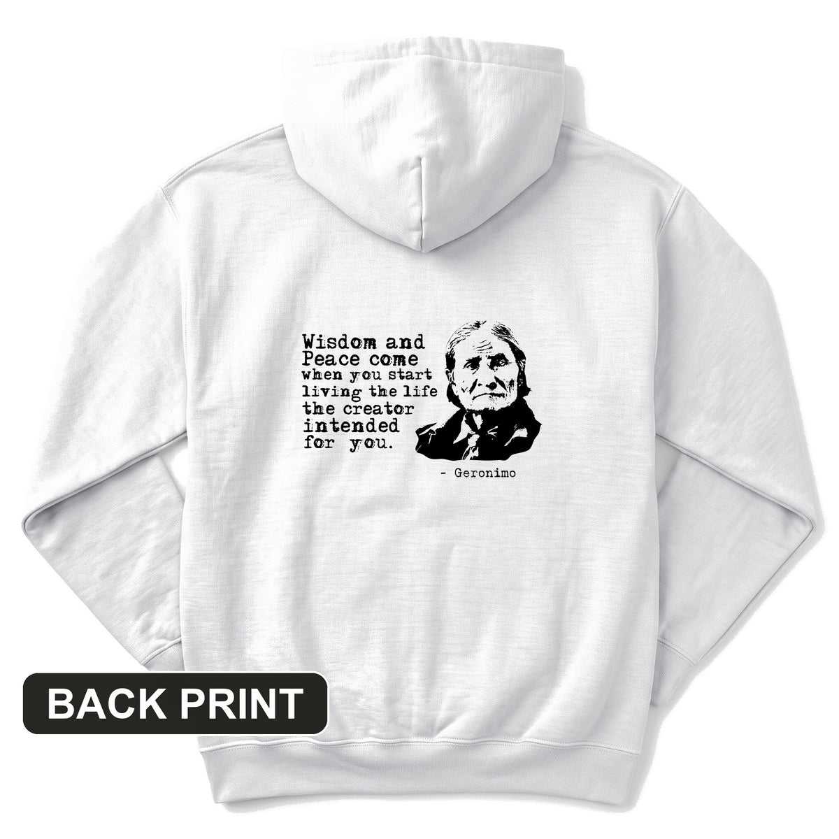 Geronimo Wisdom And Peace Back Print Hoodie