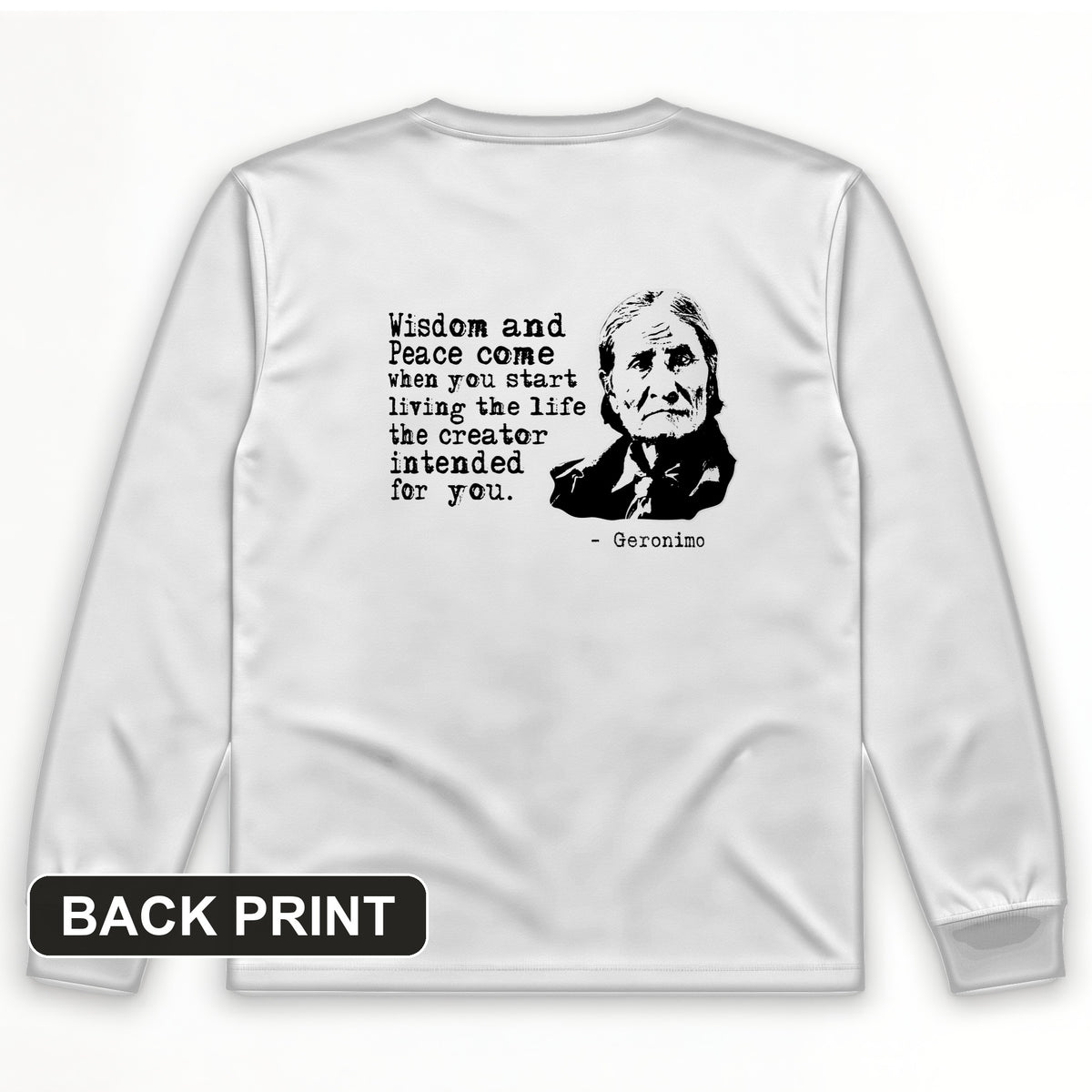 Geronimo Wisdom And Peace Back Print Long Sleeve T-Shirt