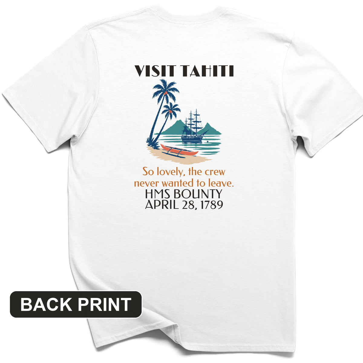 Visit Tahiti HMS Bounty 1789 Back Print T-Shirt