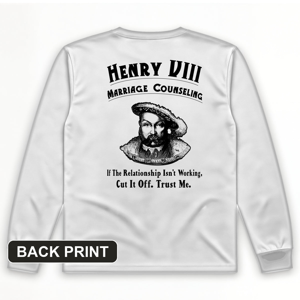 Henry VIII Cut It Off Back Print Long Sleeve T-Shirt