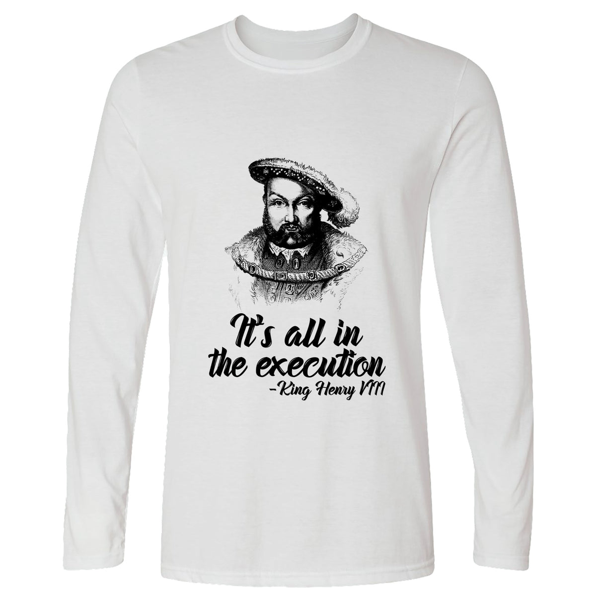 Henry VIII Execution Long Sleeve T-Shirt