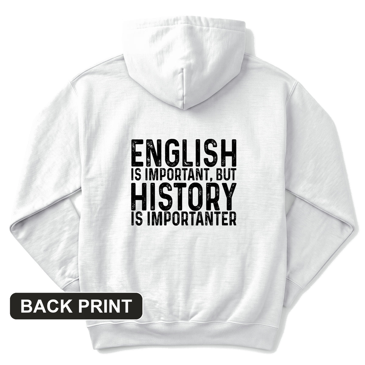History Is Importanter Back Print Hoodie