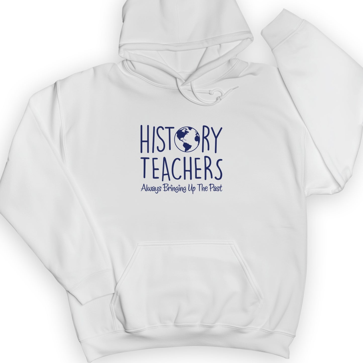 History Teachers Always Bringing Up The Past Hoodie